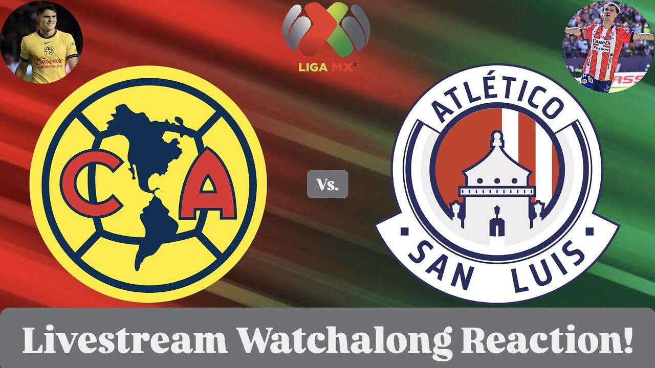 Club América Vs. Atlético San Luis Livestream Watchalong Reaction