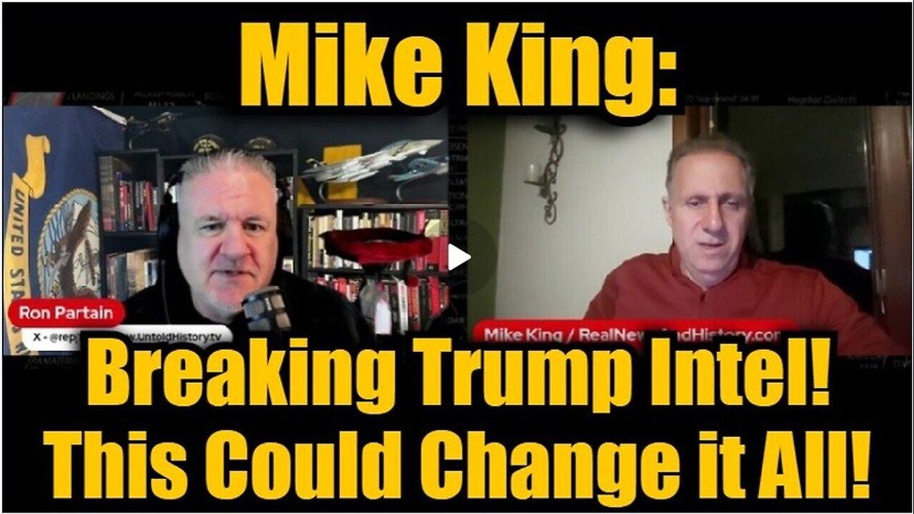 Mike King: Breaking Trump Intel! This Could Change it All!