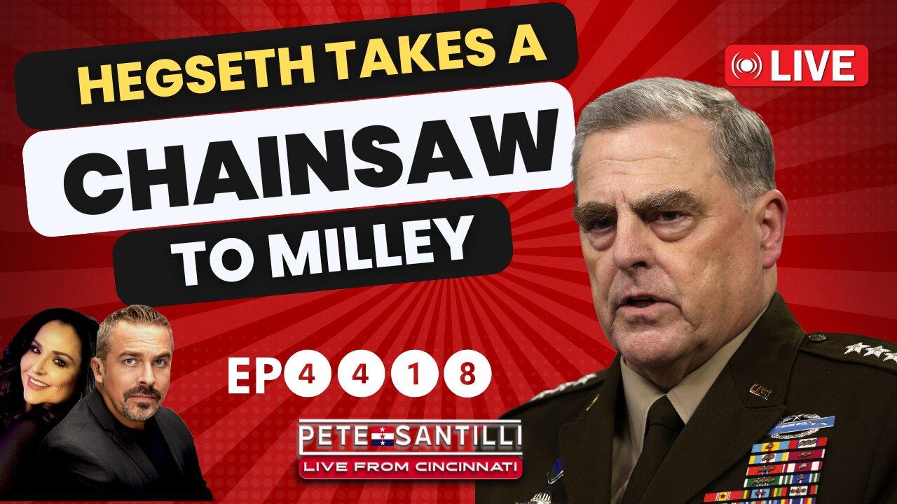 🇺🇸 HEGSETH TAKES A CHAINSAW ⚡️ TO GENERAL MILLIE [EP 4418-8AM]