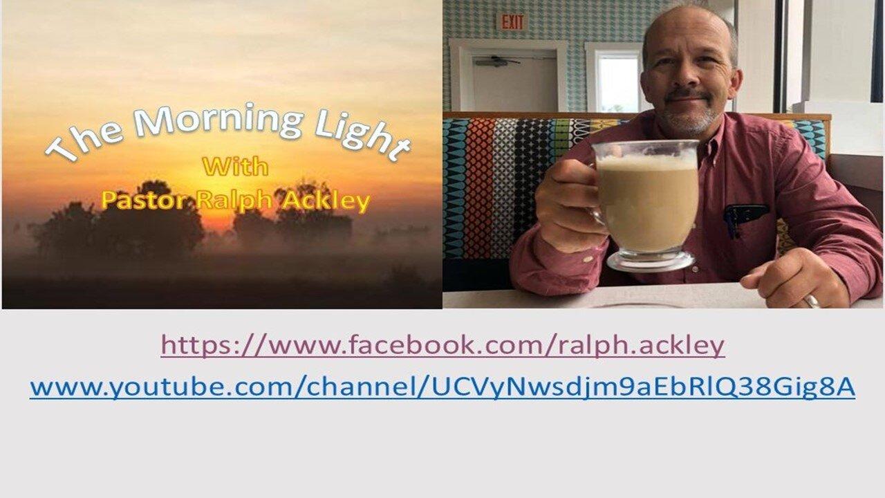 “The Morning Light” with Pastor Ralph Ackley “The Purity and Security of God's Word”