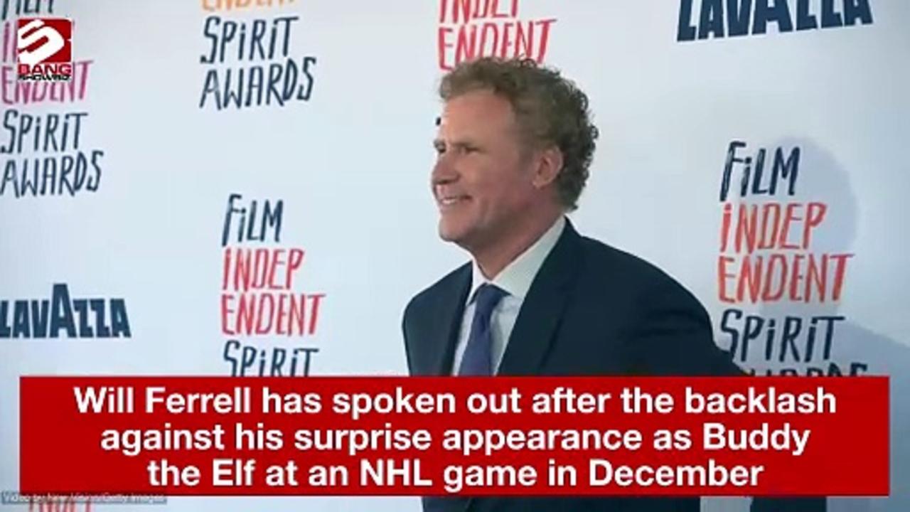 Will Ferrell has spoken out after the backlash against his surprise appearance as Buddy the Elf at an NHL game in December