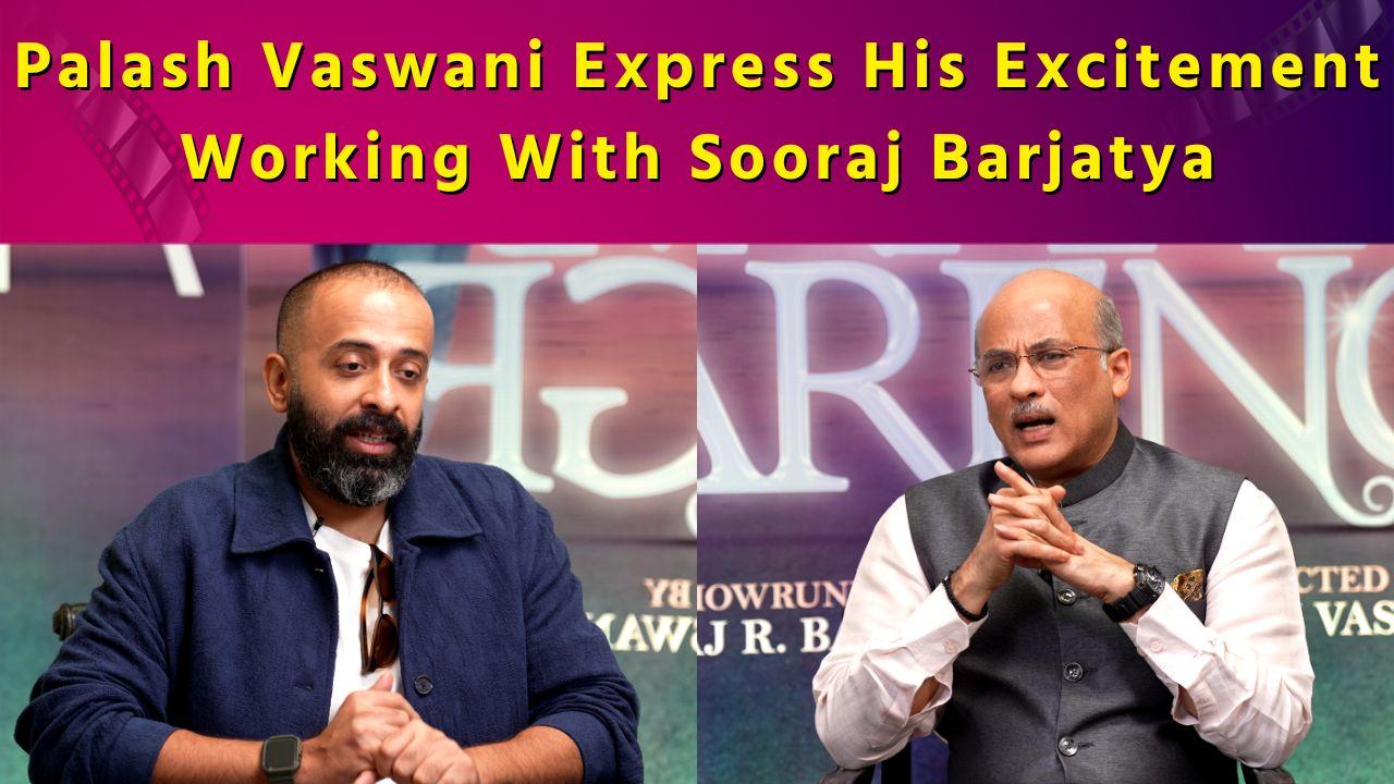 Interview of Starcast of Show ‘Bada Naam Karenge’ Sooraj Barjatya and Palash Vaswani 