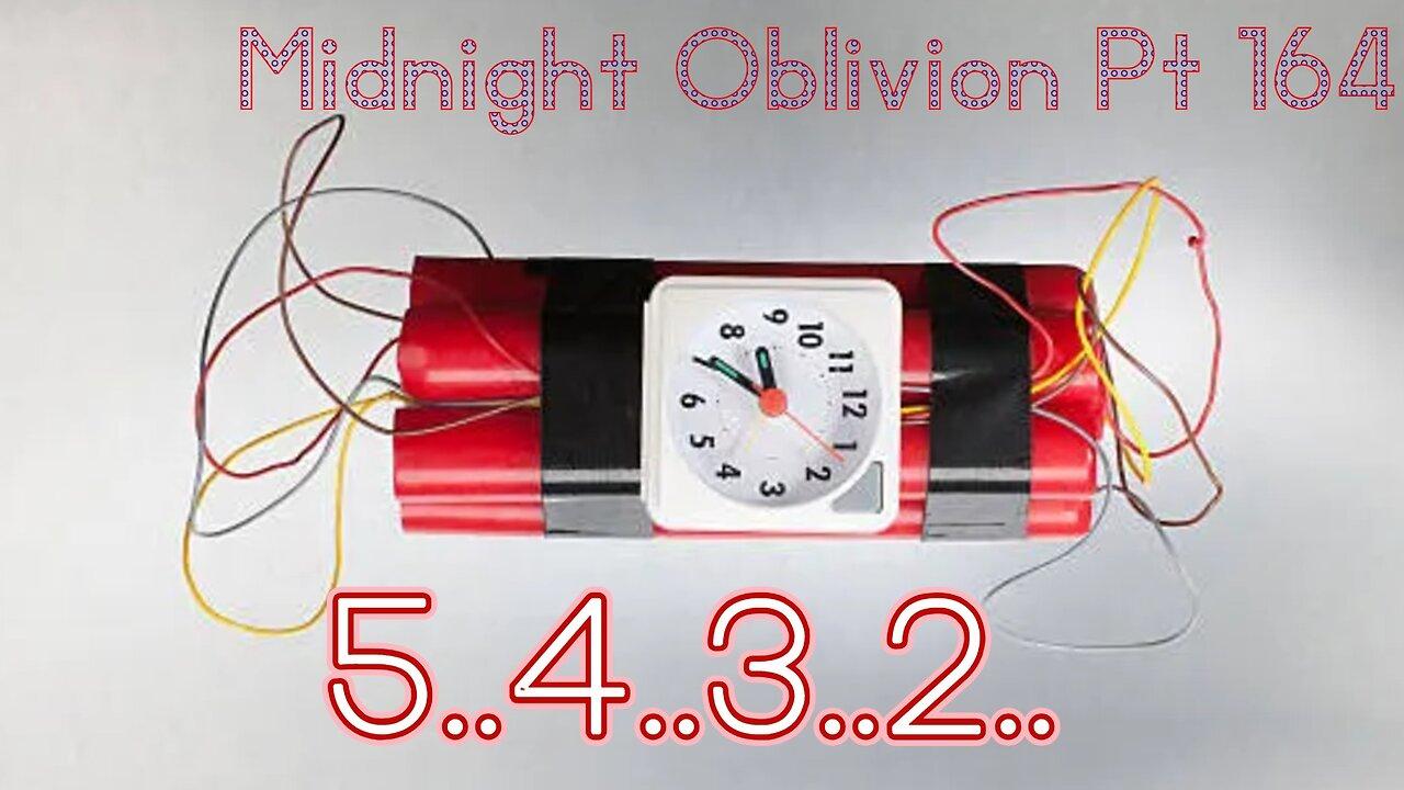 Midnight Oblivion Pt 164:   5..4..3..2..