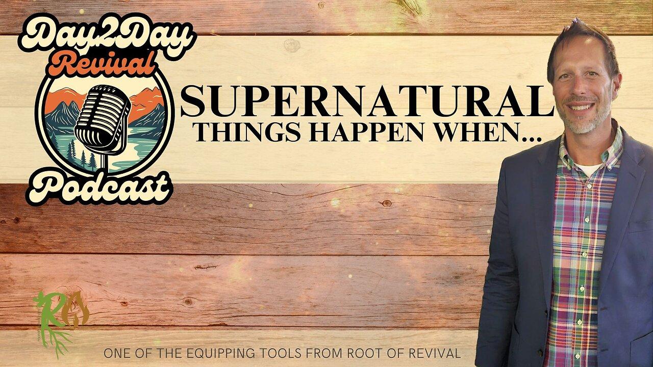 Supernatural Things Happen When...