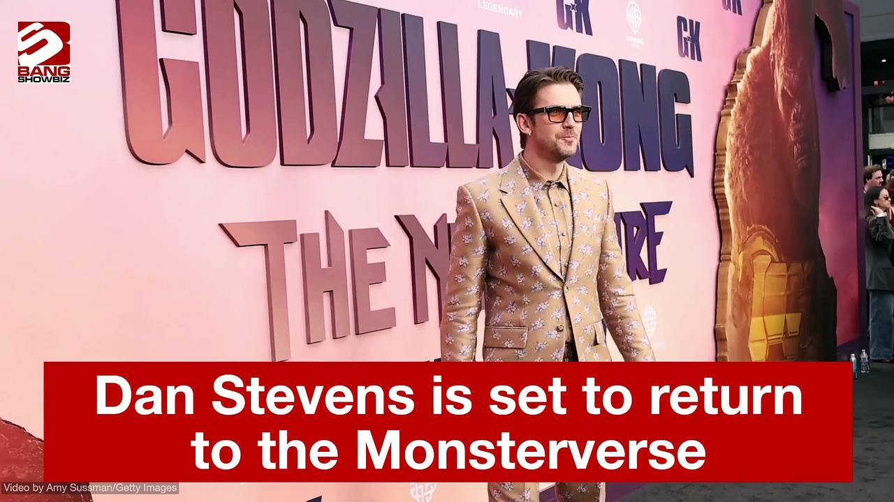 Dan Stevens is set to return to the Monsterverse