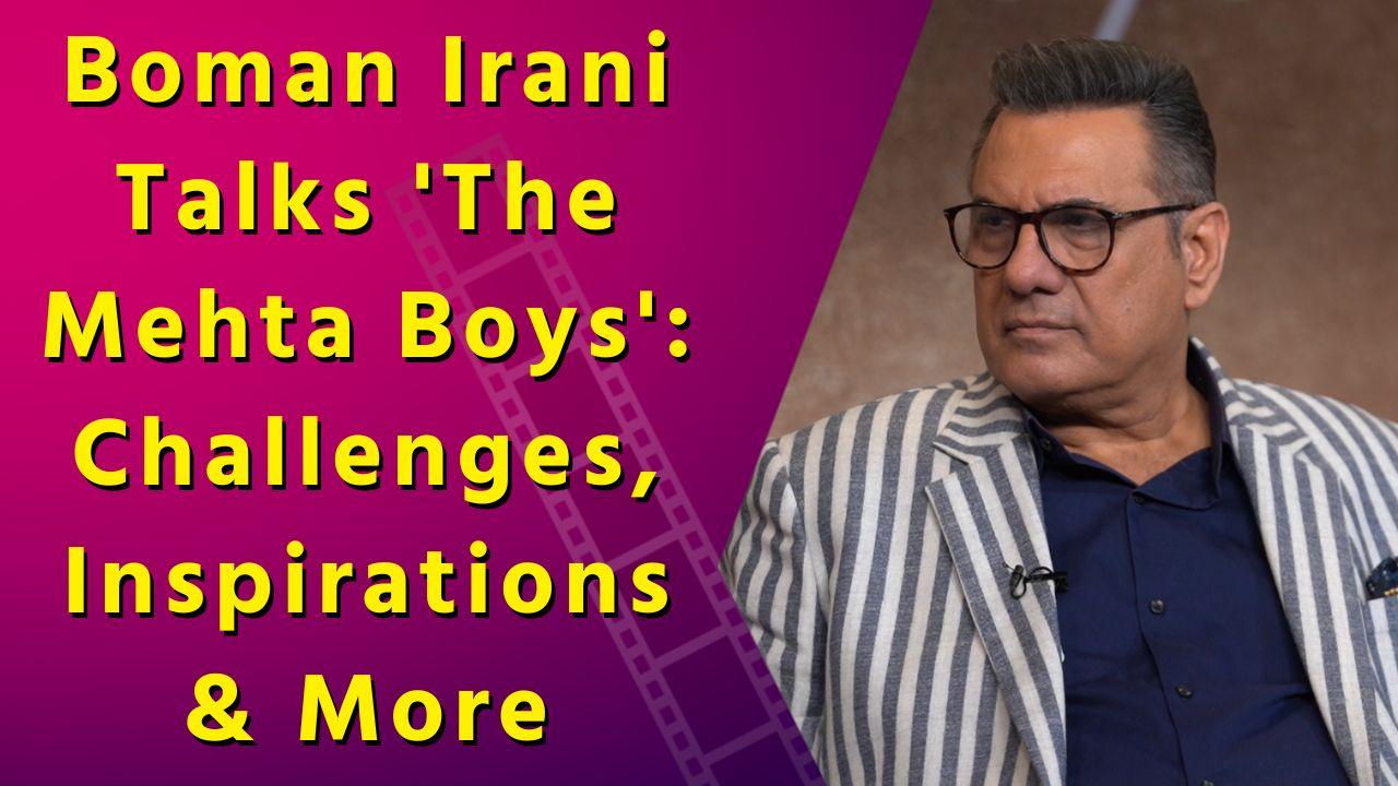 IANS : Boman Irani and Co-star of “The Mehta Boys” | Directorial Debut | Father-Son Relationship