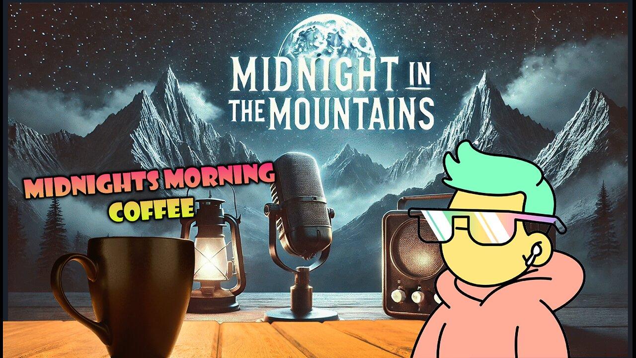 Midnight in the Mountains : Morning Coffee & Development | Midnights Community Chats!