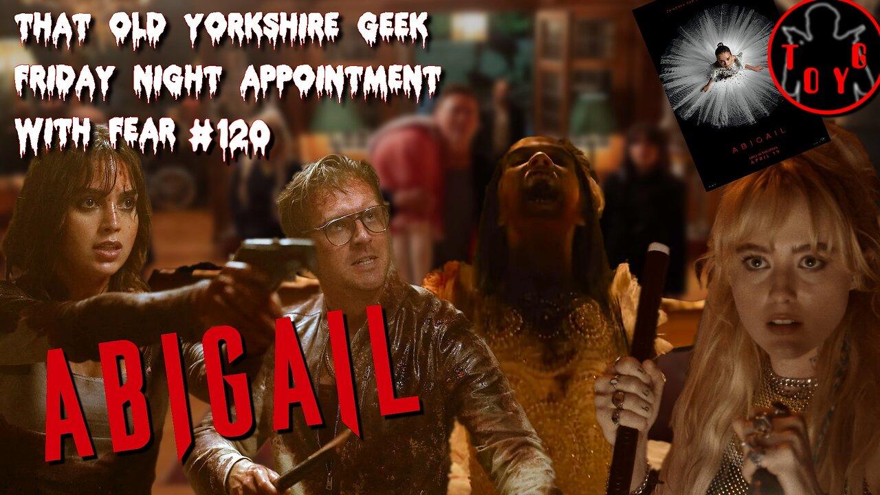 TOYG! Friday Night Appointment With Fear #120 - Abigail (2024)