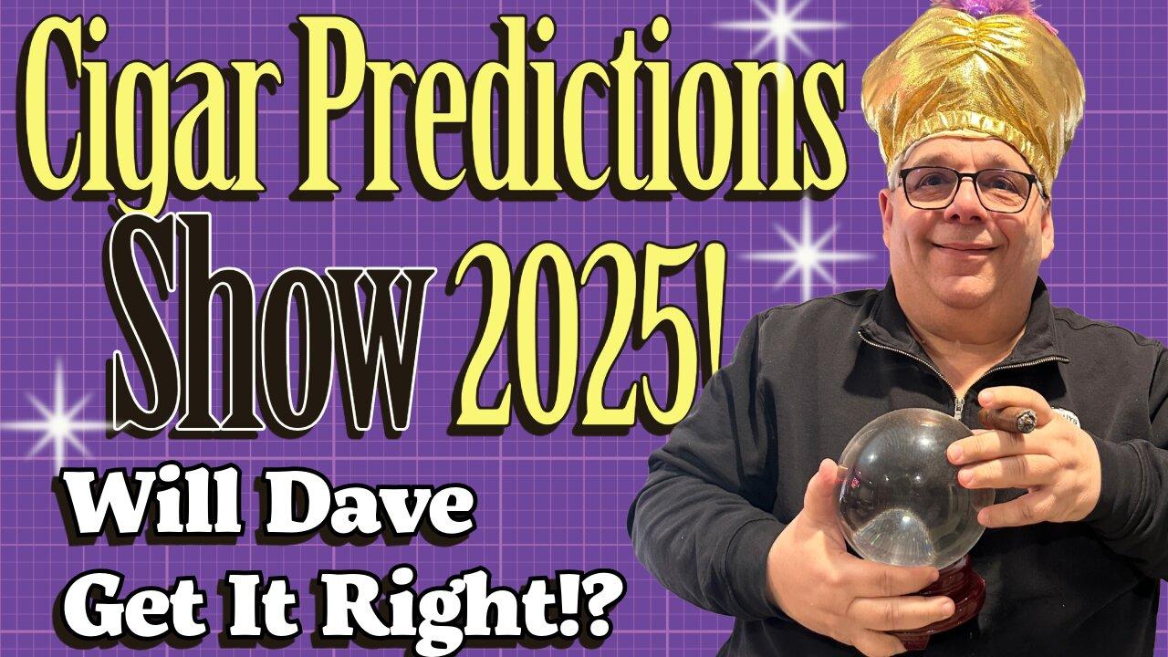 Cigar Predictions Show 2025