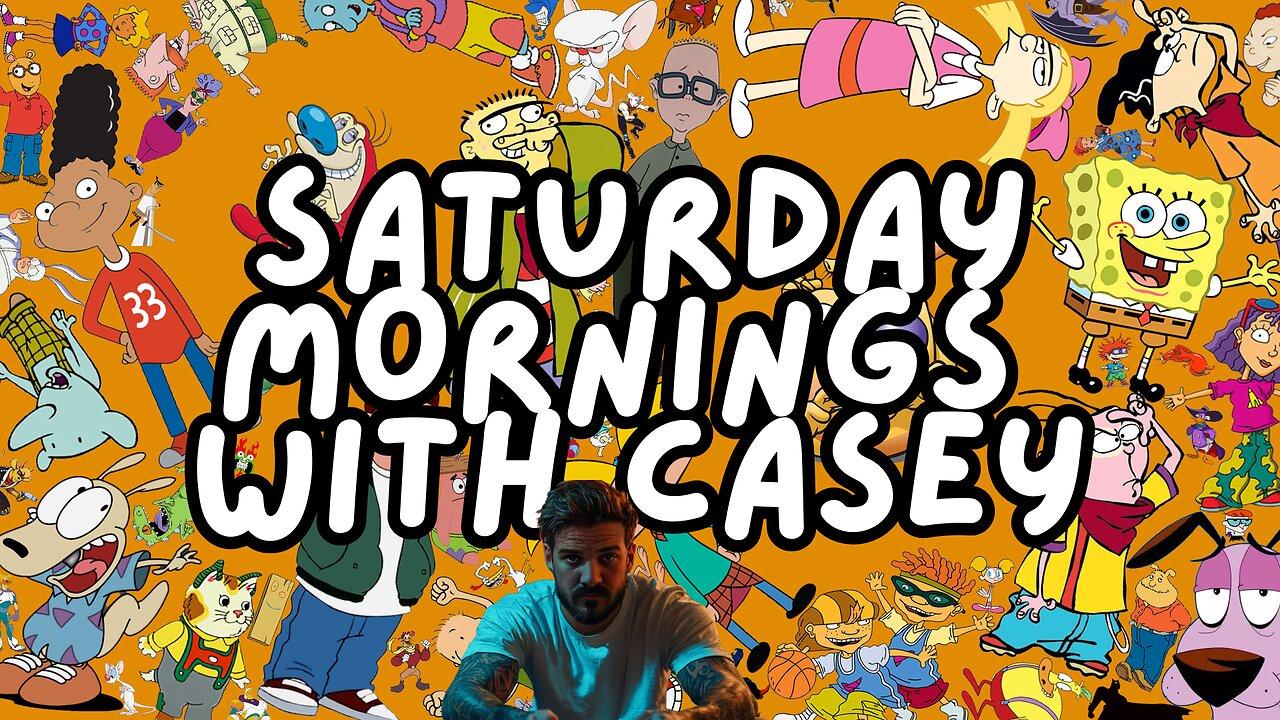 90's Cartoons, Chill Vibes, Good Conversations - SATURDAYS WITH CASEY