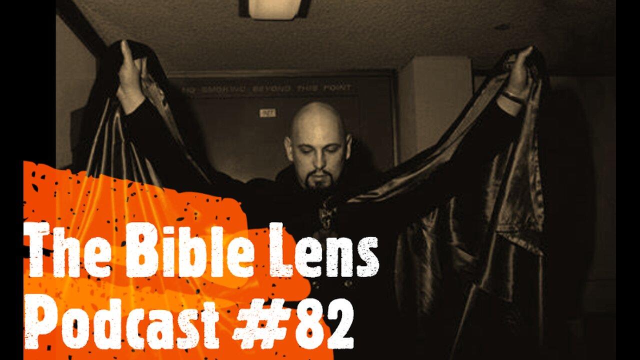 The Bible Lens Podcast #82: The Biblical Truth About "The Satanic Panic" (Part. 2)