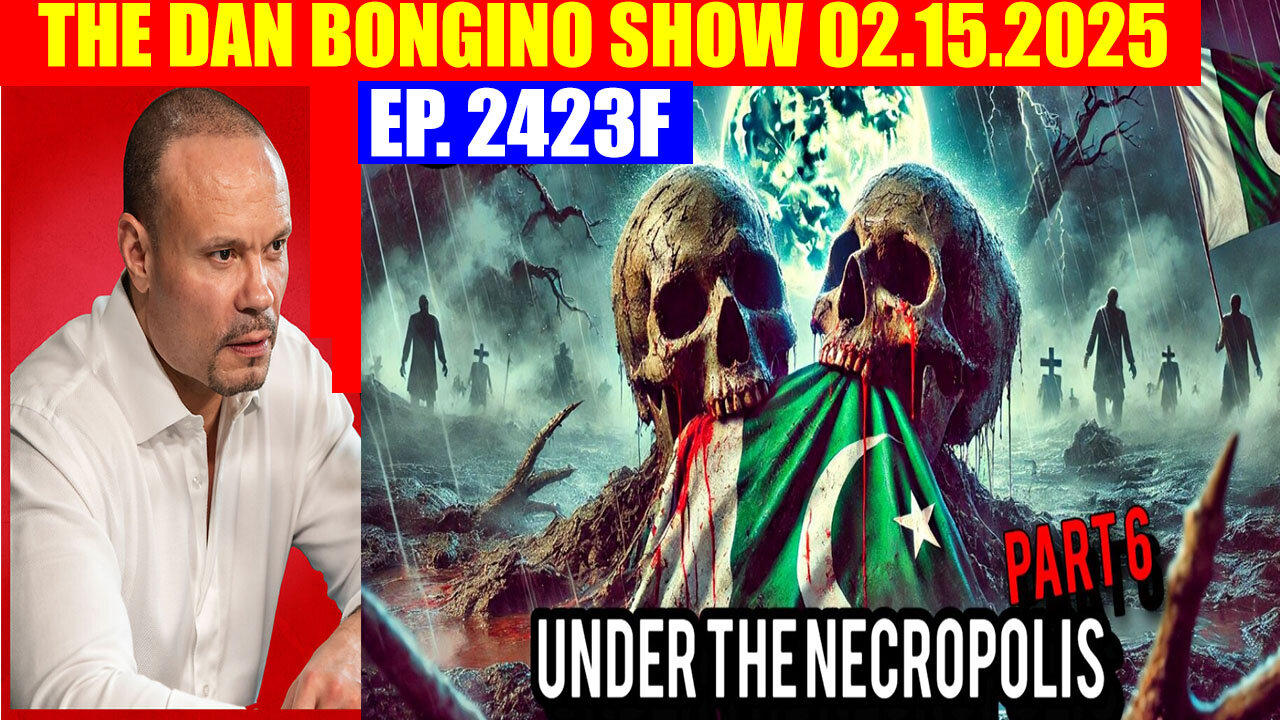 The Dan Bongino Show 02.15.2025 🔥 WW III IS HEATING 🔥 Derek Johnson, Phil Godlewski, AND WE KNOW