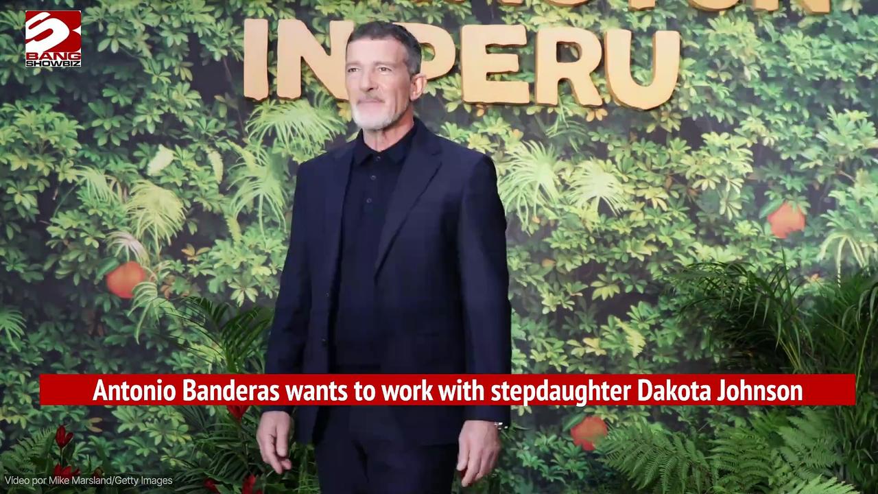 Antonio Banderas wants to work with stepdaughter Dakota Johnson