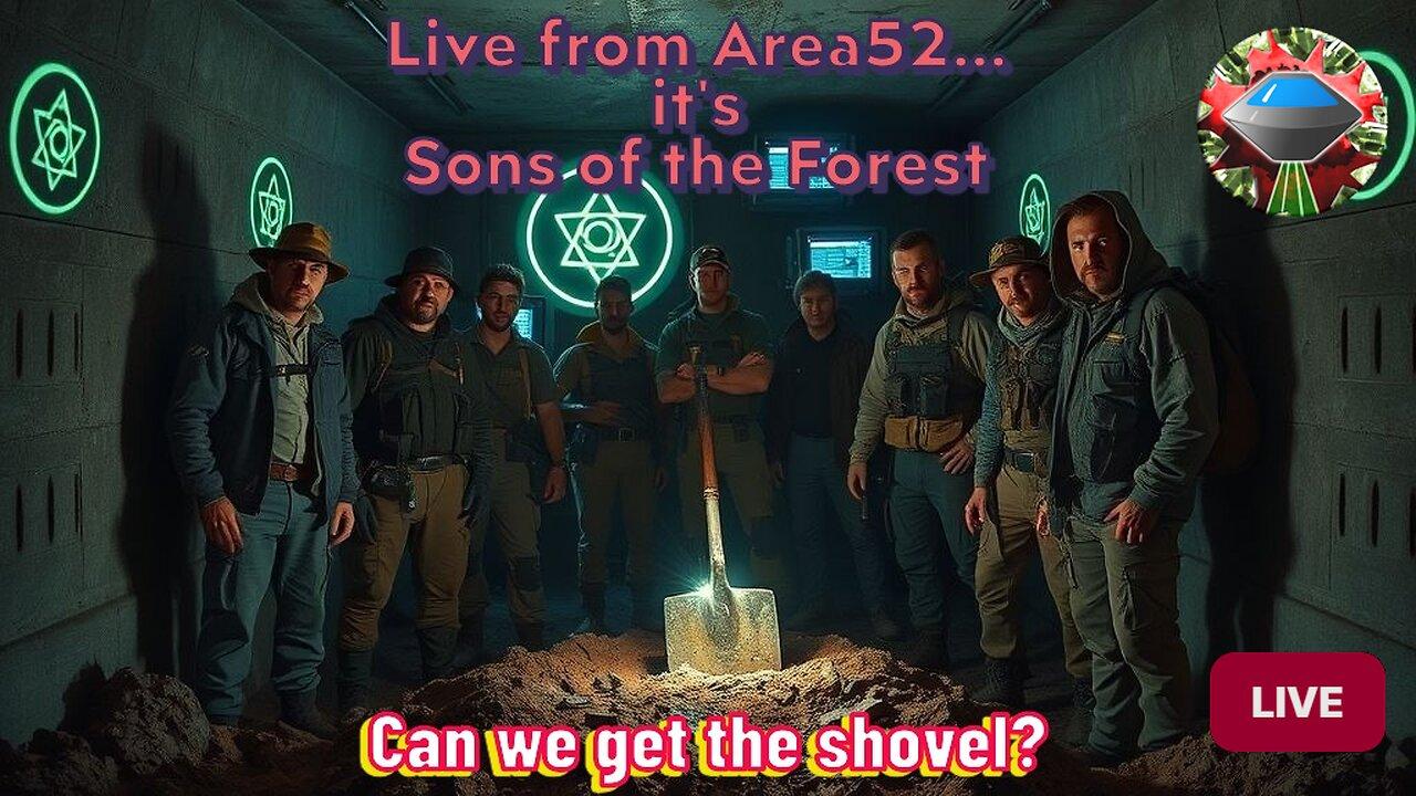 Sons of the Forest - Can we get the shovel? Live from Area52 Stream