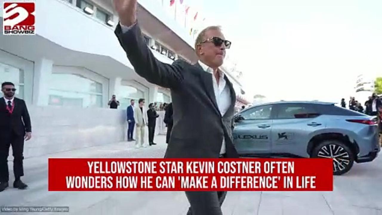 Kevin Costner wonders how he can 'make a difference' in life