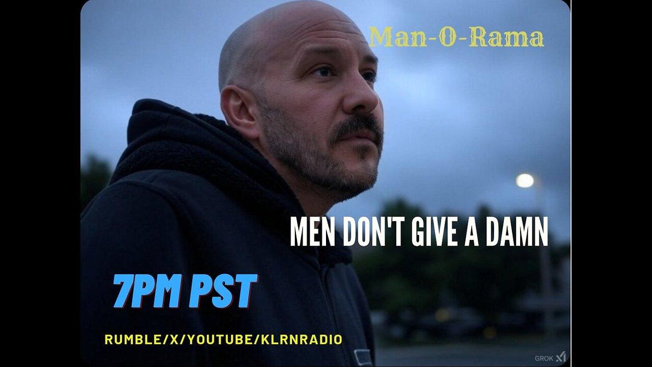 Man-O-Rama Ep. 113: Men Don't Give A Damn 7PM PST/ 10PM EST