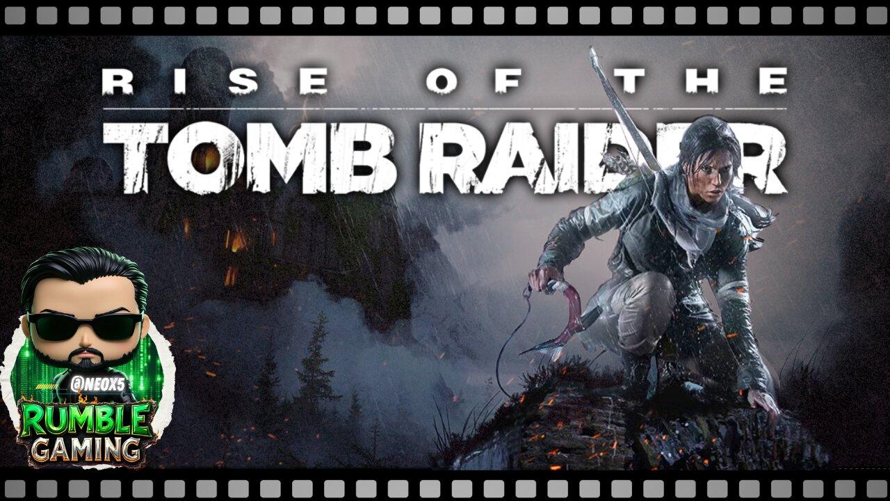 Rise of the Tomb Raider Part 1: Tackling Life a Day at a Time | Rumble Gaming