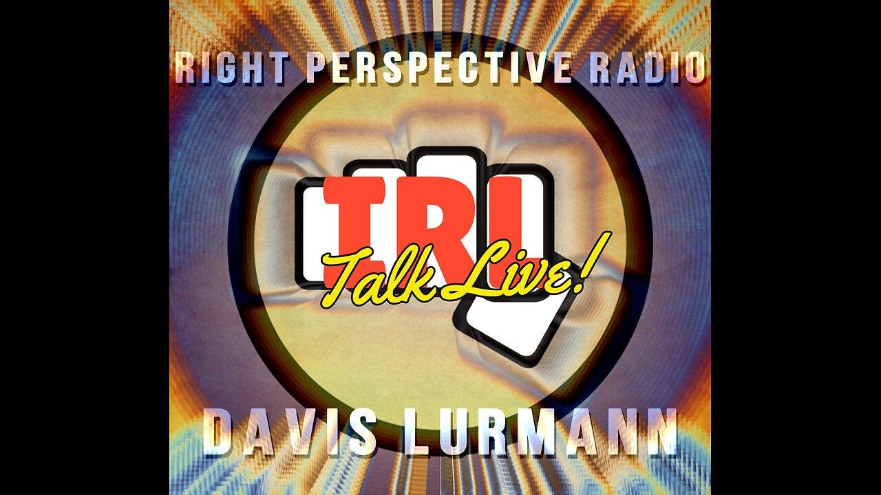 Right Perspective Radio with Davis Lurmann #228 02-21-2025 [IRL Talk Live!]