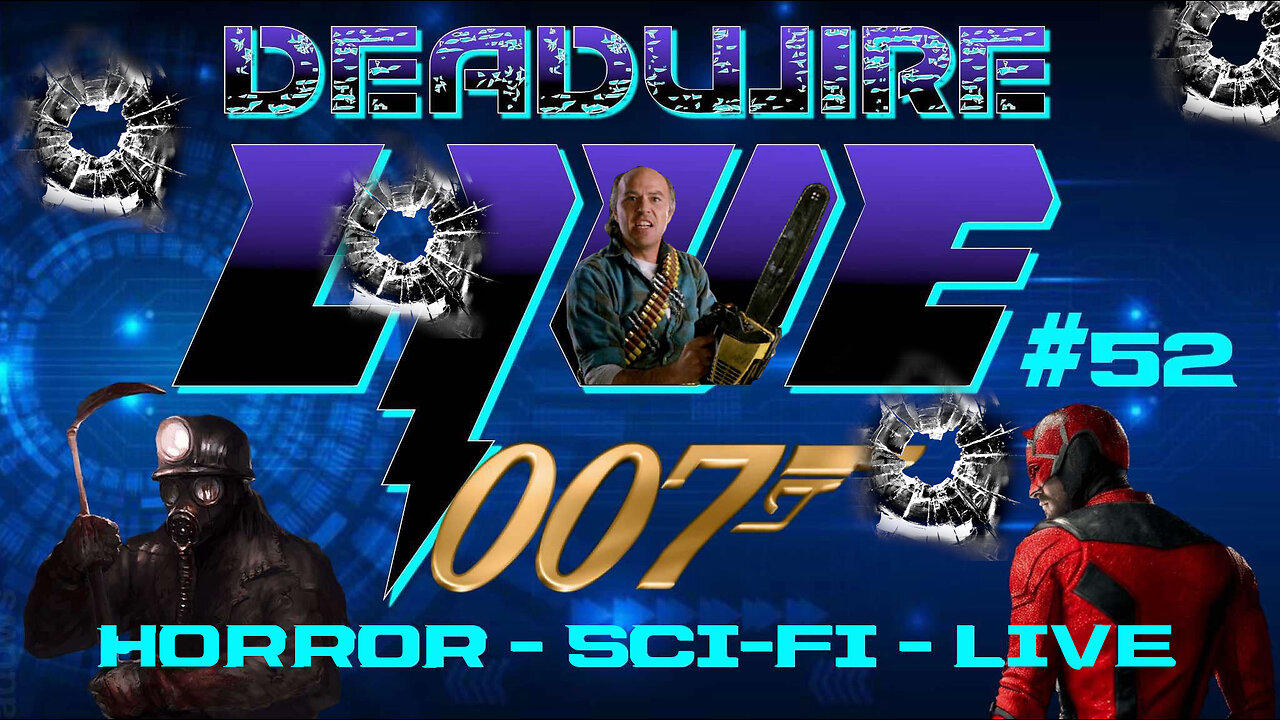 Dead Wire! Live Stream #52! RIP James Bond, Daredevil Hype and More!