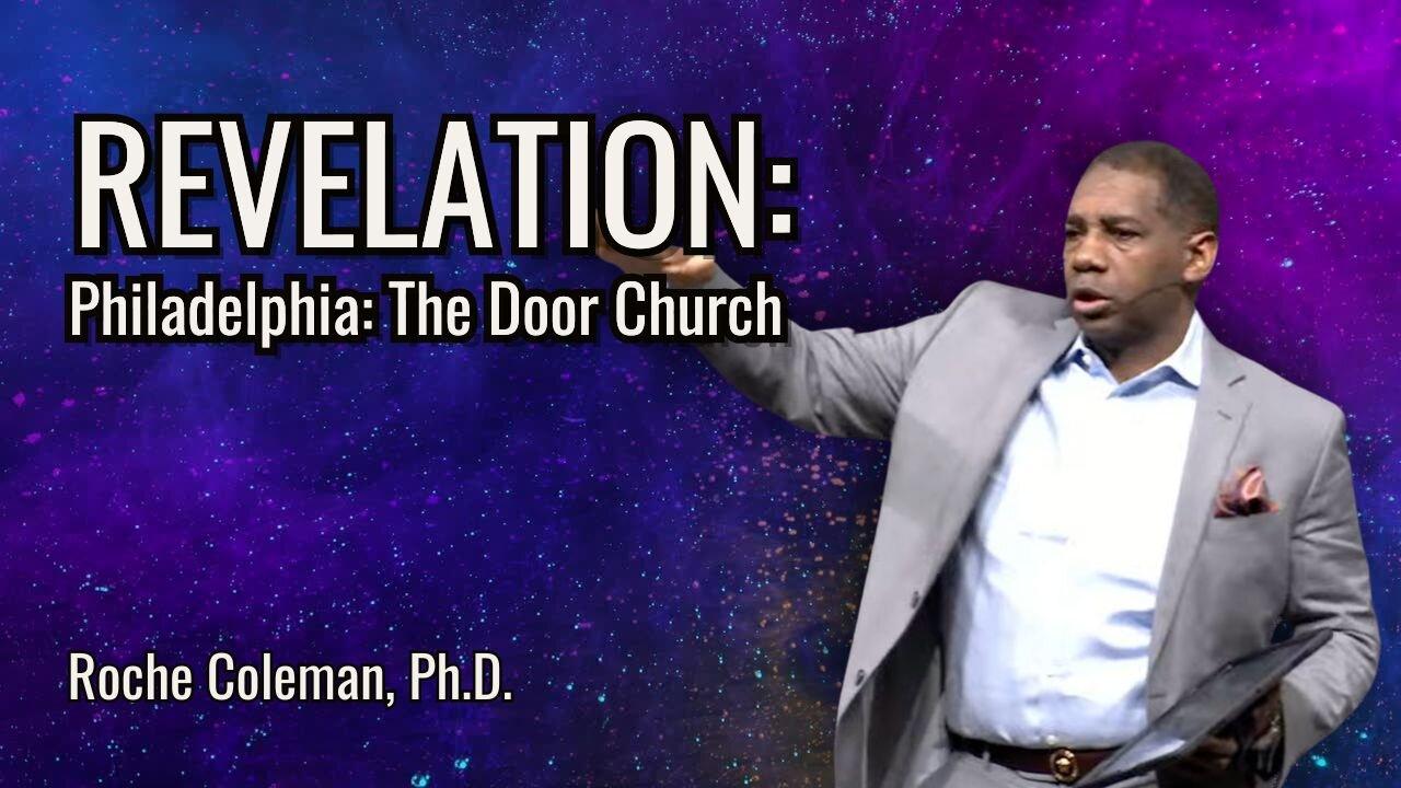 Revelation: Philadelphia: The Door Church | Roche Coleman Ph.D.