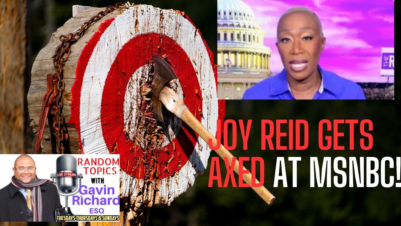 Joy Reid gets the Axe