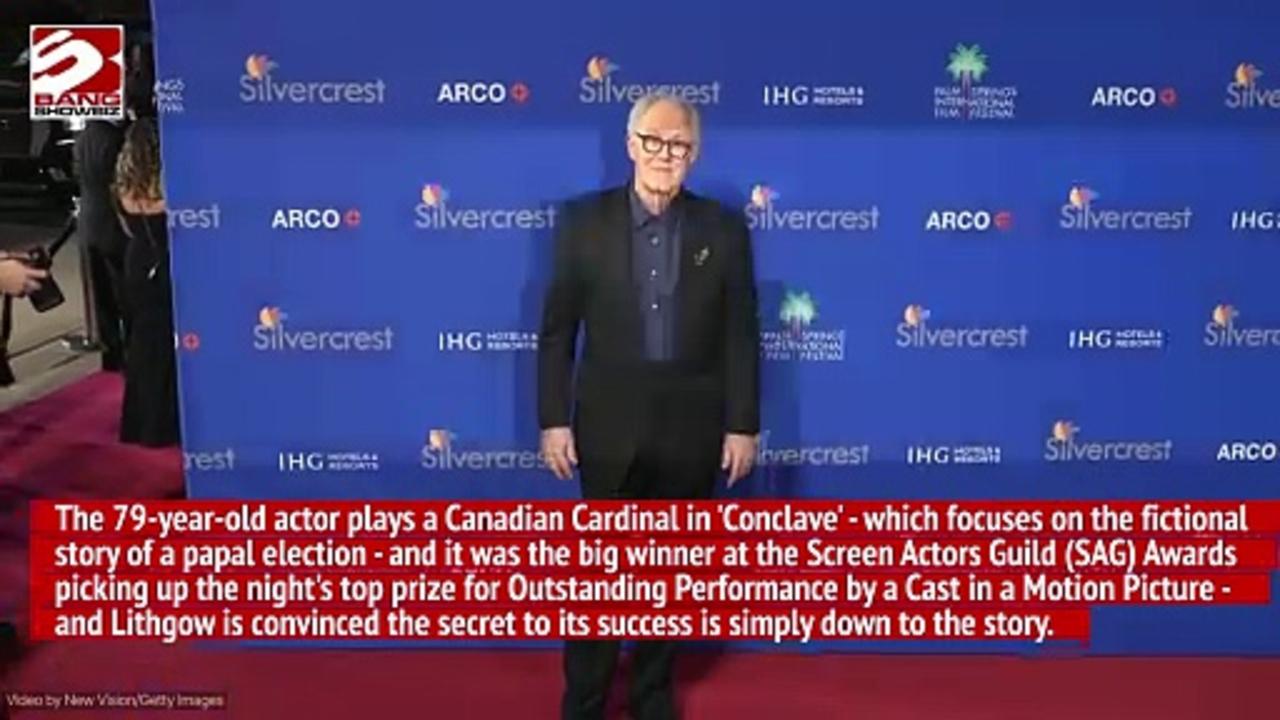 John Lithgow concludes Conclave's success is down to amazing storytelling