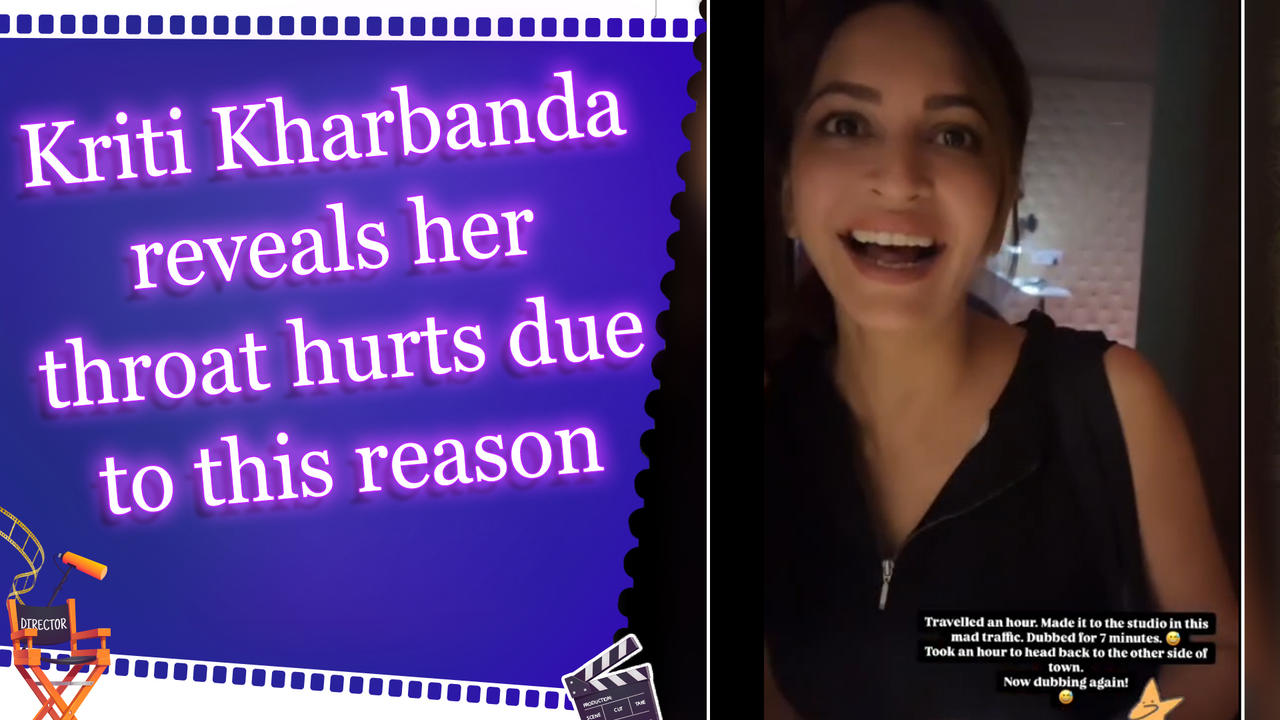 Kriti Kharbanda shares that her throat has been hurting and the reason is reveals