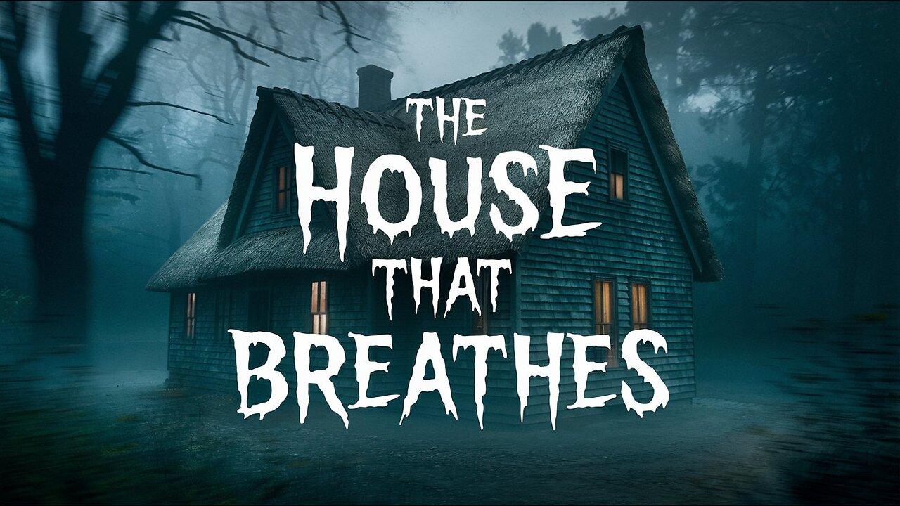 The House That Breathes