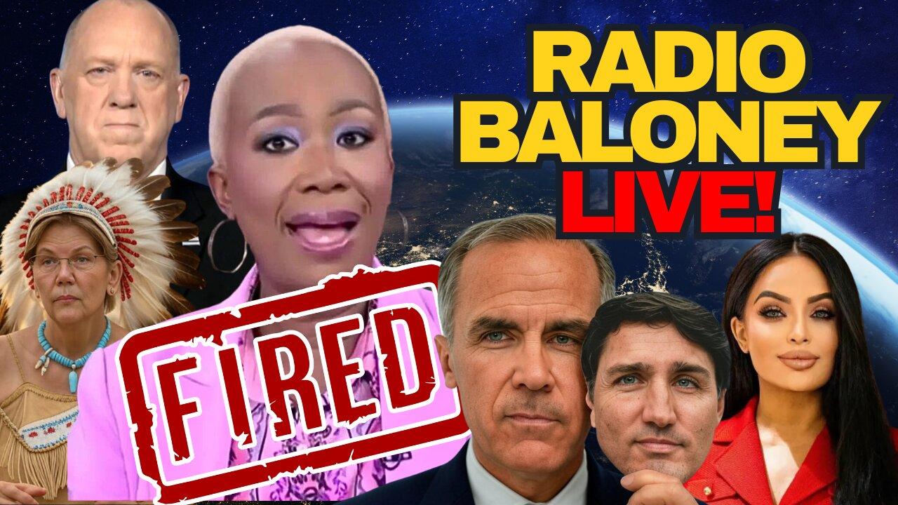 Radio Baloney Live! Joy Reid Fired, Carbon Tax Carney, Poilievre, Tom Homan, DOGE, Liberal Purge