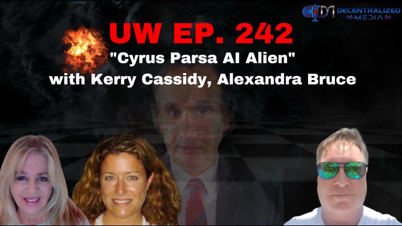 "Cyrus Parsa AI Alien" with Kerry Cassidy, Alexandra Bruce | Unrestricted Warfare Ep. 242