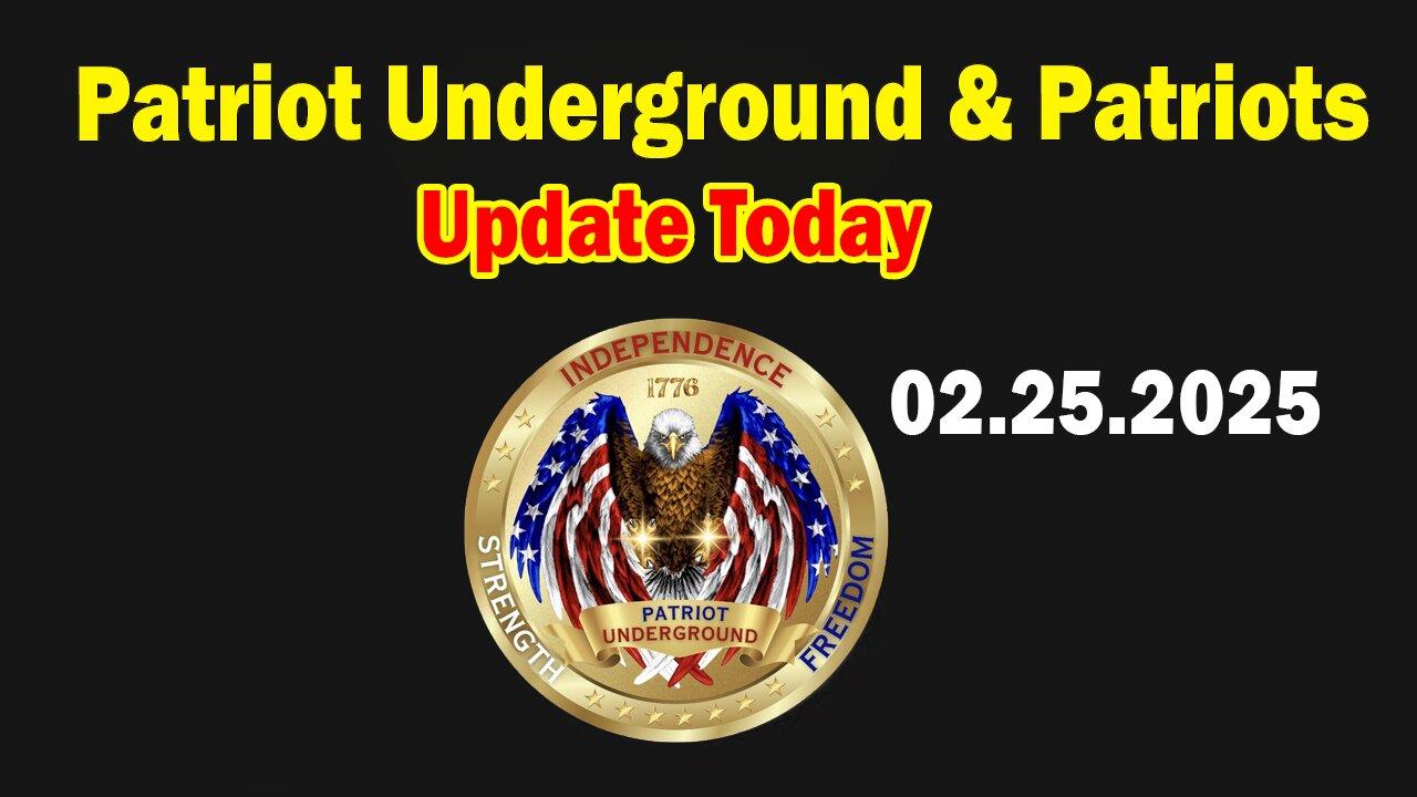 PATRIOT UNDERGROUND BOMBSHELL 02.25.2025: BENJAMIN FULFORD, DEREK JOHNSON, MICHAEL JACO, SG ANON, MIKE KING, AND WE KNOW, JUAN O