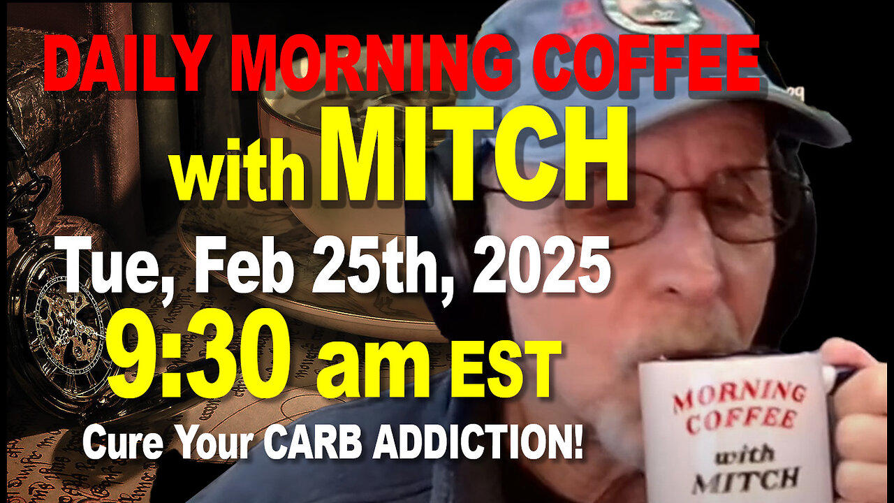 MORNING COFFEE with MITCH-Carnivore Talk - Tue, Feb 25th, 2025, 9:30am EST