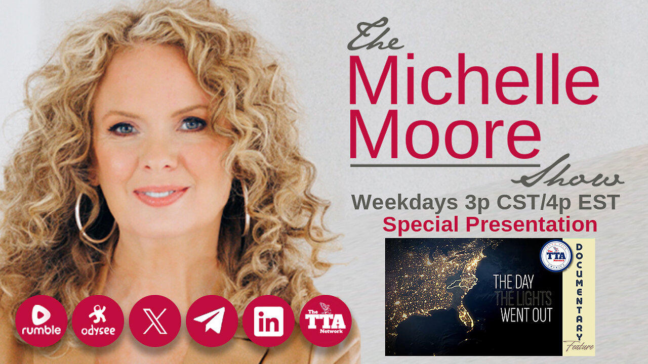 Now Streaming >>> Special Feature 'The Day The Lights Went Out' The Michelle Moore Show (Feb 25, 2025)