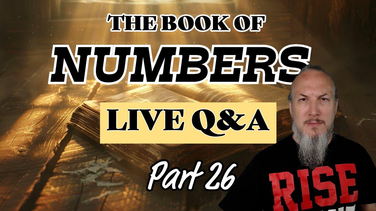 Reading the Bible - Book of Numbers: Word-for-Word, With Commentary | Live Q&A (Part 26)