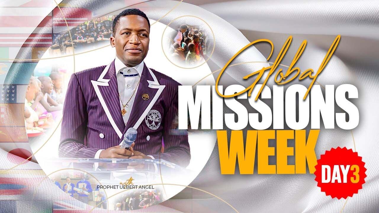 GLOBAL MISSIONS WEEK | DAY 3 | Prophet Uebert Angel