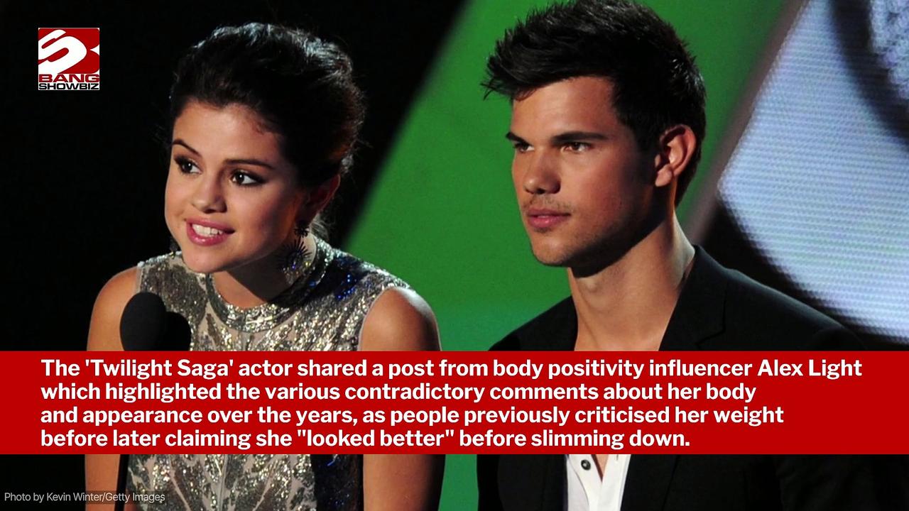 Taylor Lautner has defended Selena Gomez from 'cruel' body shamers