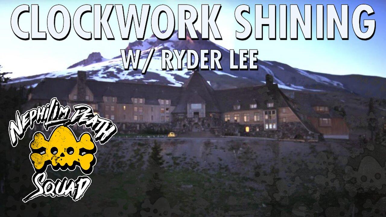 125: A Clockwork Shining w/ Ryder Lee