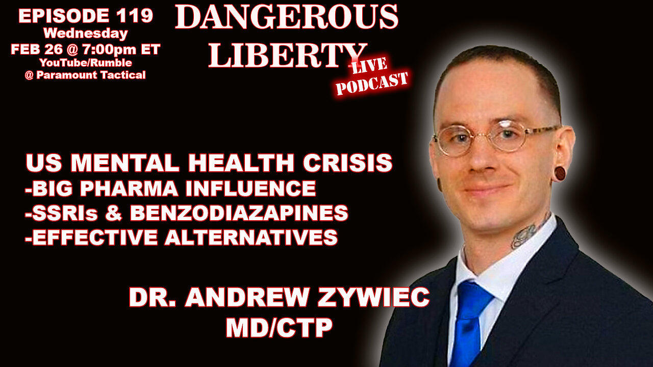 Dangerous Liberty Ep119 - Dr. Andrew Zywiec - US Mental Health Crisis and Alternative Treatments