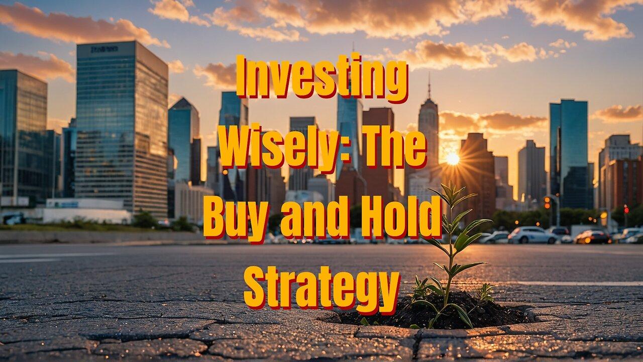 Investing Wisely: The Buy and Hold Strategy