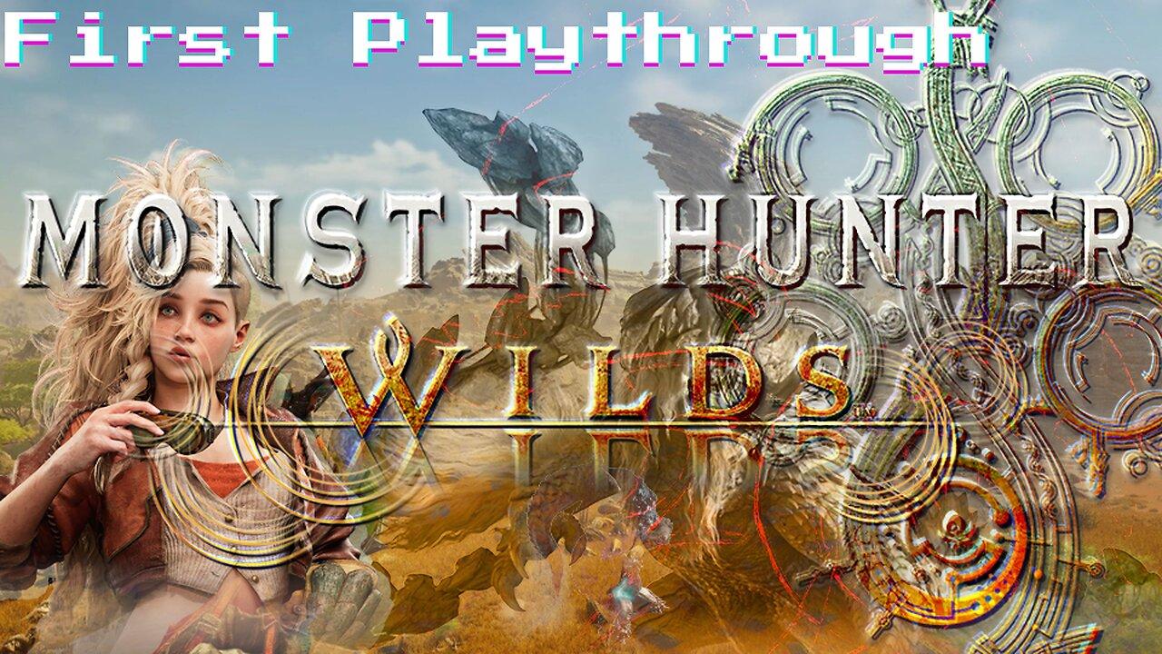 🐺 Monster Hunter: Wilds - 1st Playthrough  [Part I]  🐺🚨 [TV-MA-DSLV]