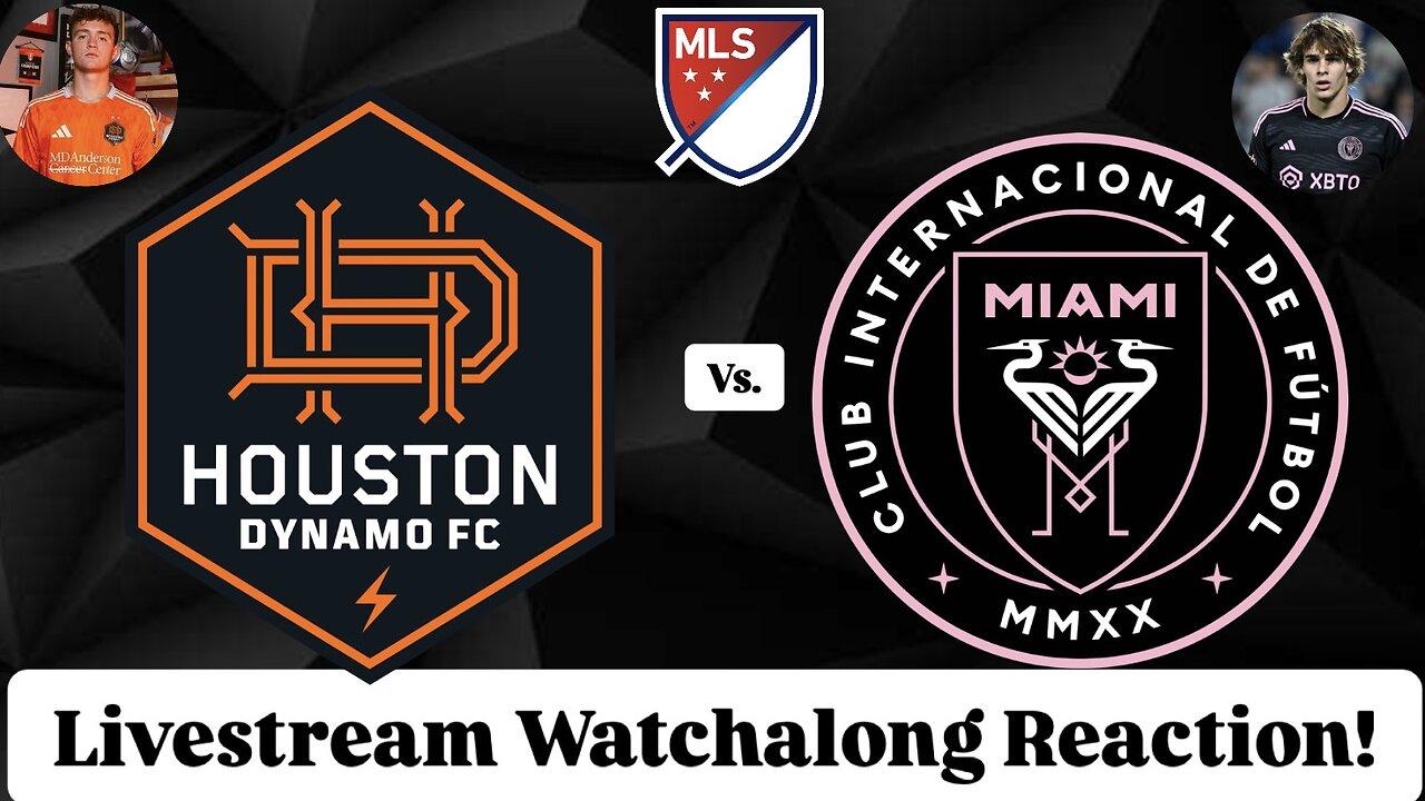 Houston Dynamo FC Vs. Inter Miami CF Livestream Watchalong Reaction