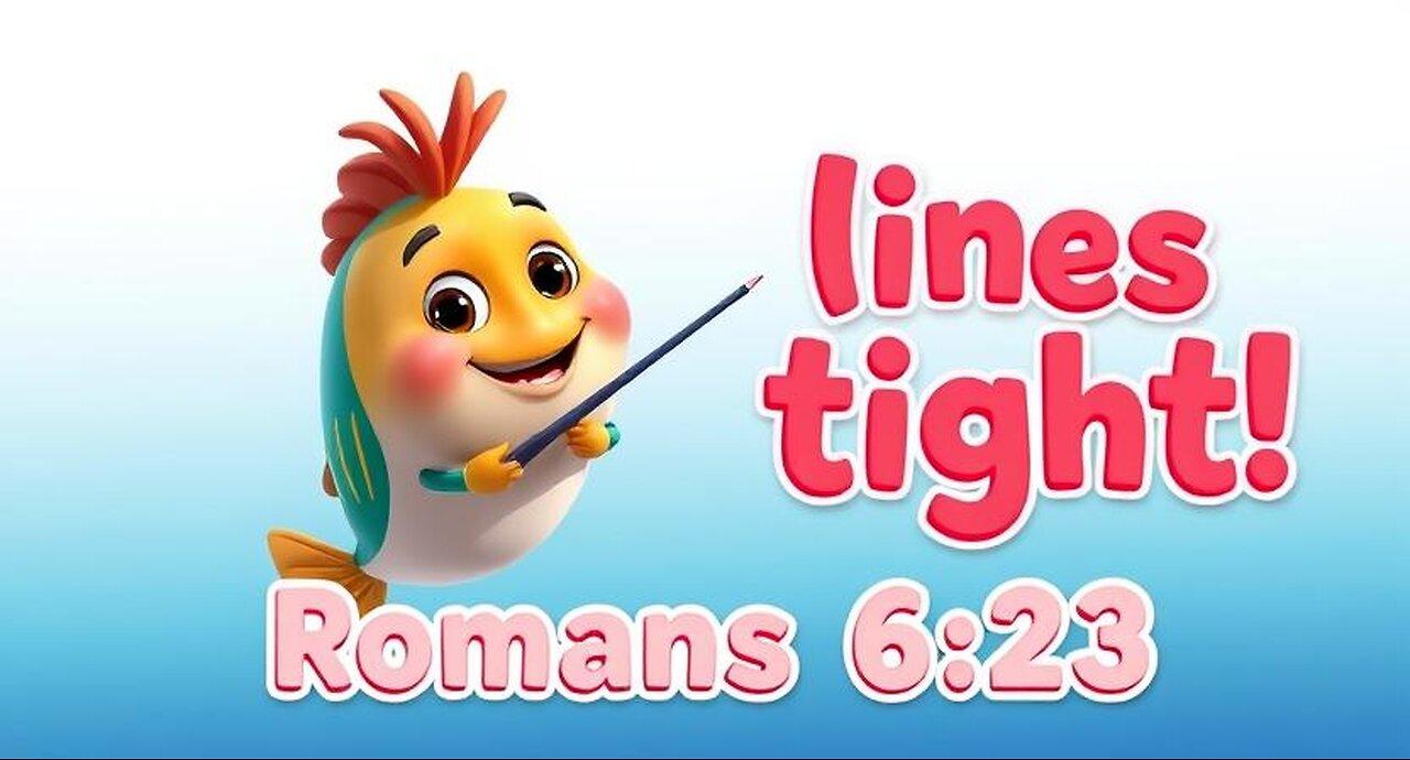 Time to be a fishing boy!  Romans 6:23 - John 3:16 - Romans 10