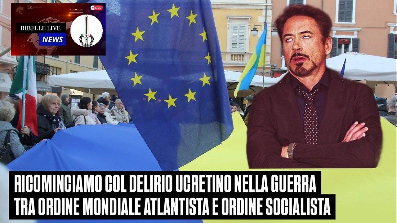 RICOMINCIAMO COL DELIRIO UCRETINO NELLA GUERRA TRA ORDINE MONDIALE ATLANTISTA E ORDINE SOCIALISTA