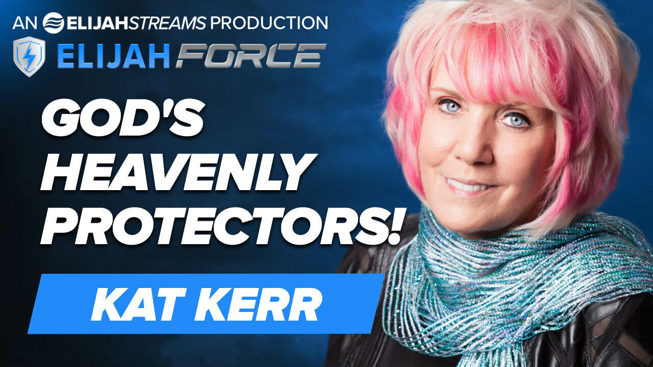 God’s Heavenly Protectors! - Kat Kerr