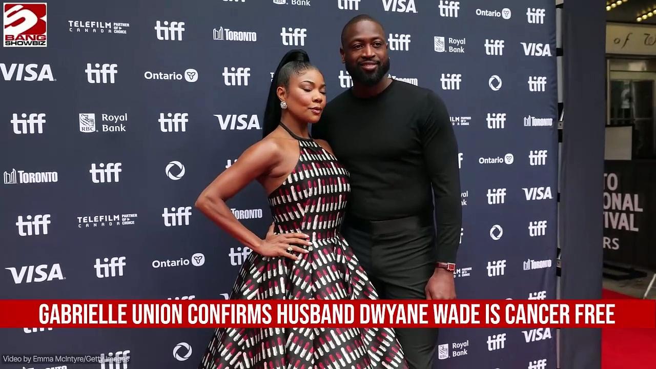 'It was a challenge': Gabrielle Union reveals husband Dwyane Wade is cancer free