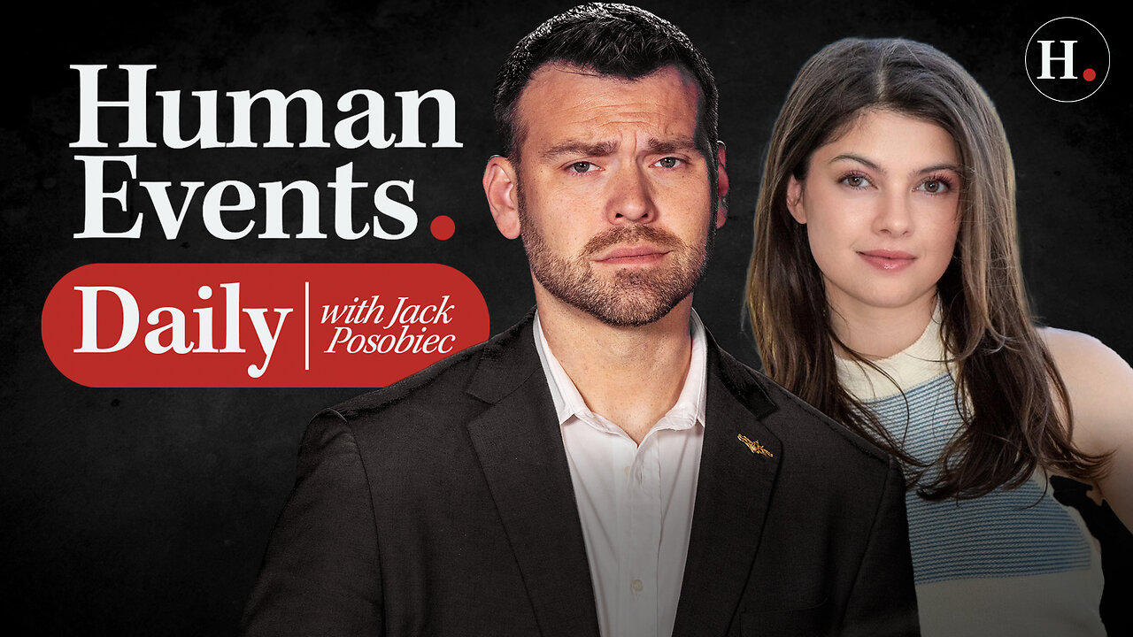 HUMAN EVENTS DAILY WITH JACK POSOBIEC - One News Page VIDEO