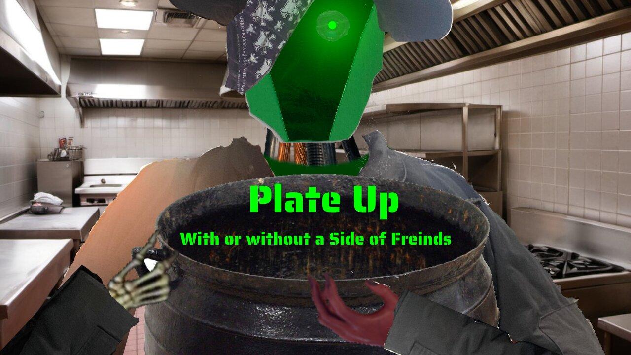 [Plate Up] With or Without a Side of Friends