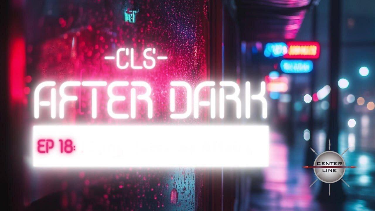 CLS AFTER DARK:  EP18 - OPEN MIC