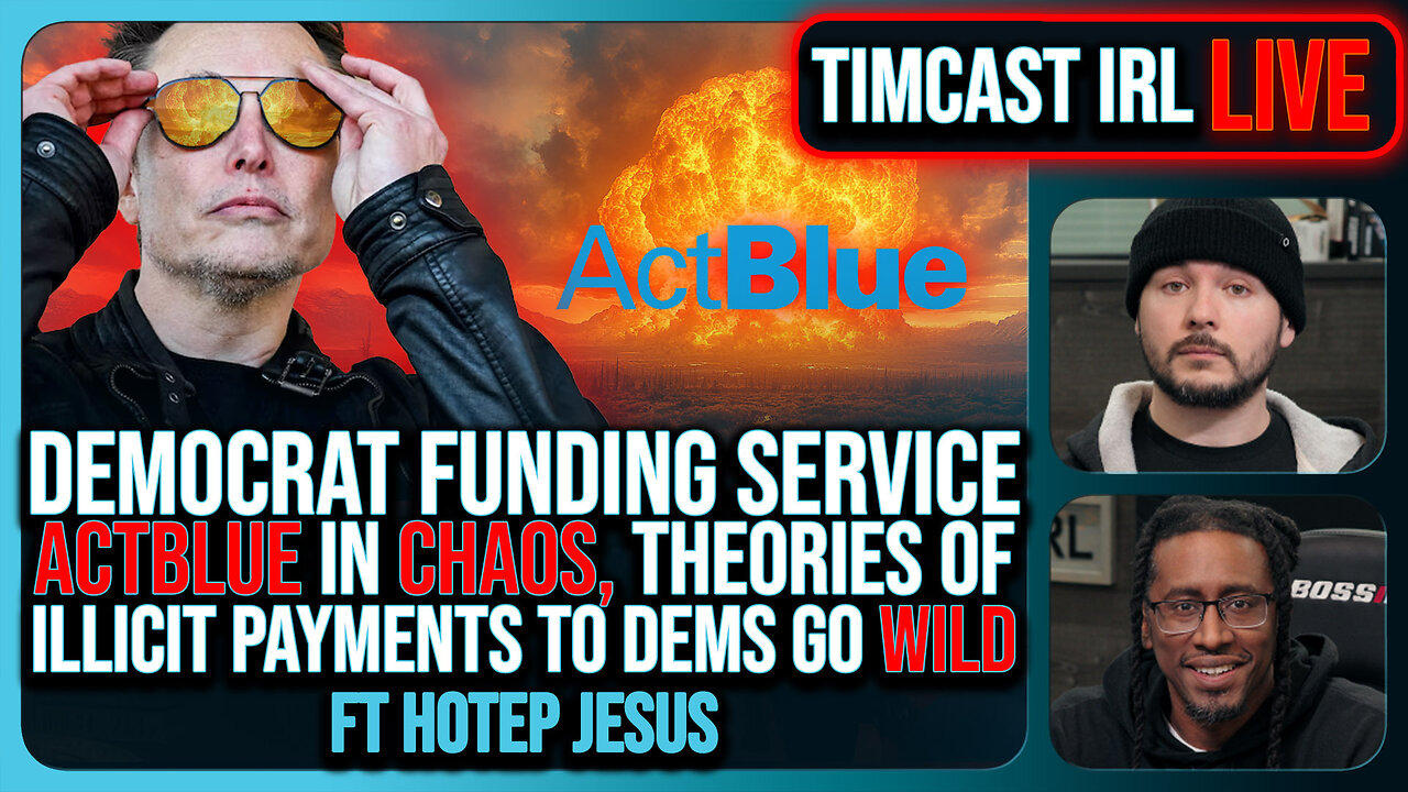 Democrat ACTBLUE In CHAOS, Theories Over DOGE Cutting SLUSH FUND Go Wild w/Hotep Jesus | Timcast IRL