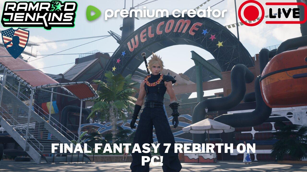 FF7 Rebirth on PC! Come on in and chat! USAF Vet and Premium Creator!